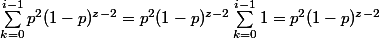 \sum_{k = 0}^{i- 1} p^2 (1 - p)^{z - 2}=p^2 (1 - p)^{z - 2}\sum_{k = 0}^{i- 1} 1=p^2 (1 - p)^{z - 2}